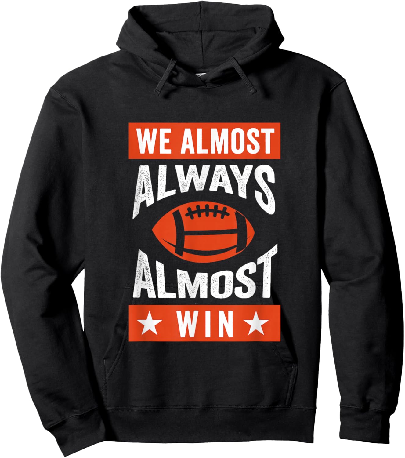 We Almost Always Almost Win , Funny Football Fans Hoodie - Hoodie | Black