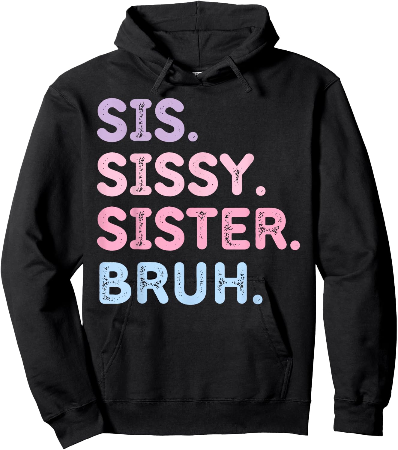 Sis Sissy Sister Bruh Hoodie - Hoodie | Black