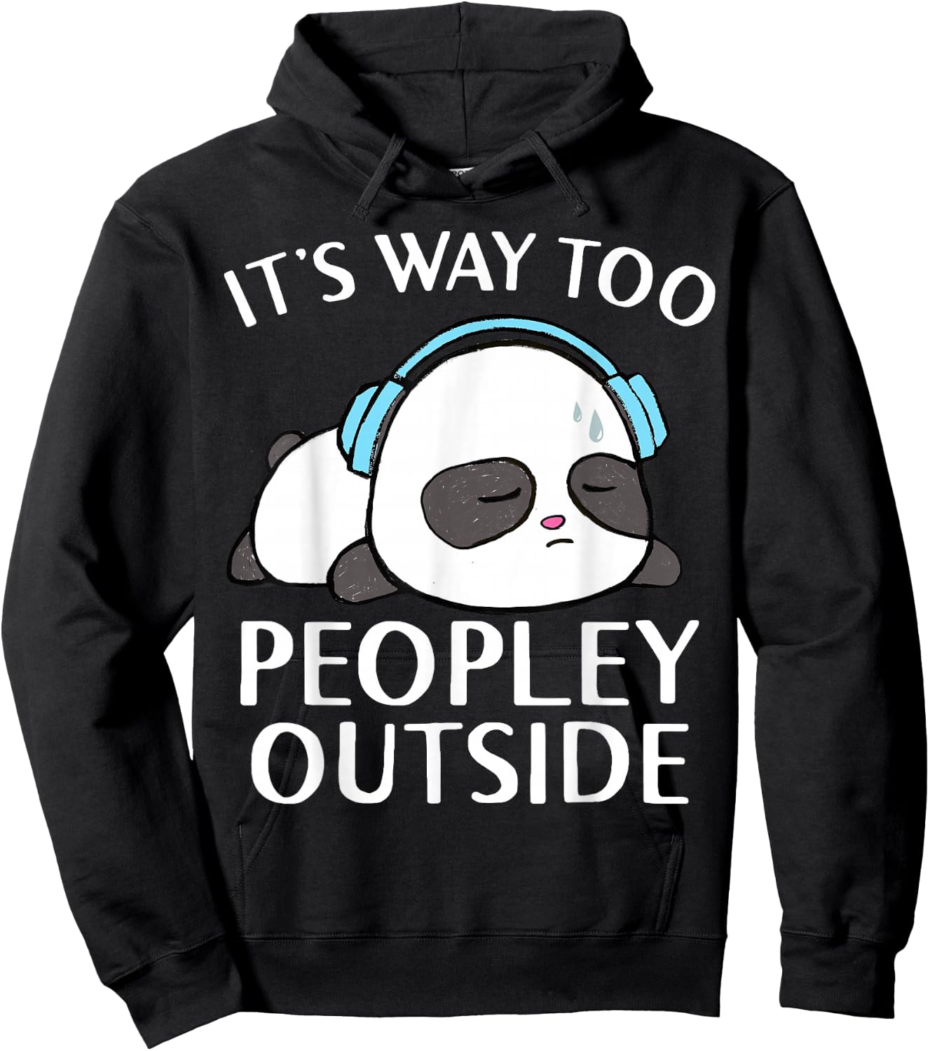 It's Way Too Peopley Outside Cute Kawaii Introvert Panda Hoodie - Hoodie | Black