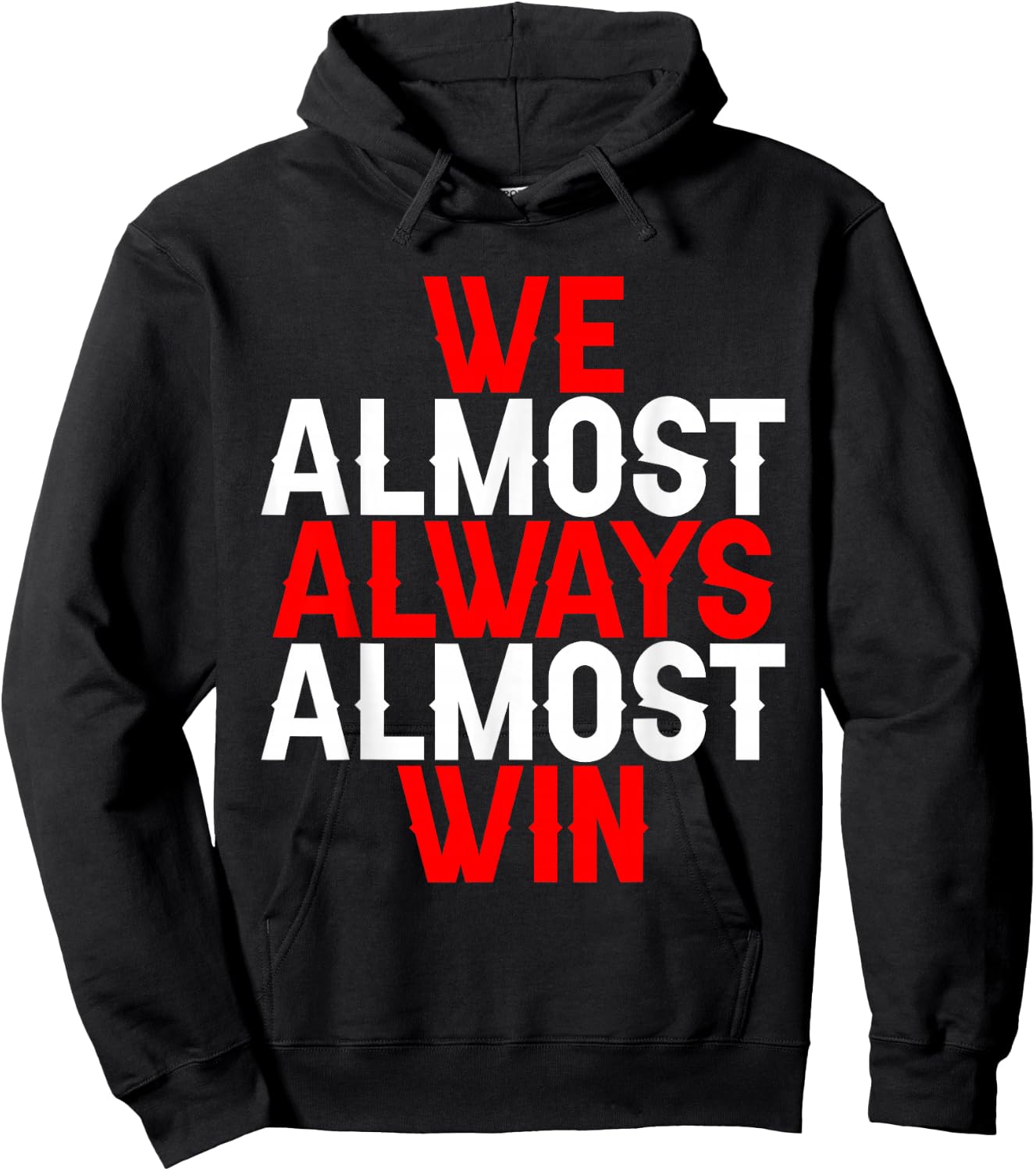 We Almost Always Almost Win Hoodie - Hoodie | Black