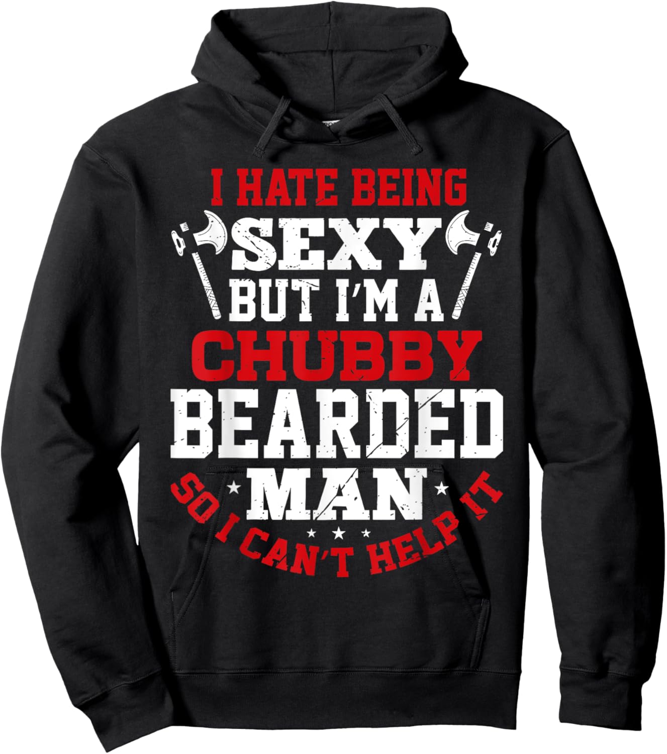 I Hate Being Sexy But I'm A Chubby Bearded Man Can't Help It Hoodie - Hoodie | Black