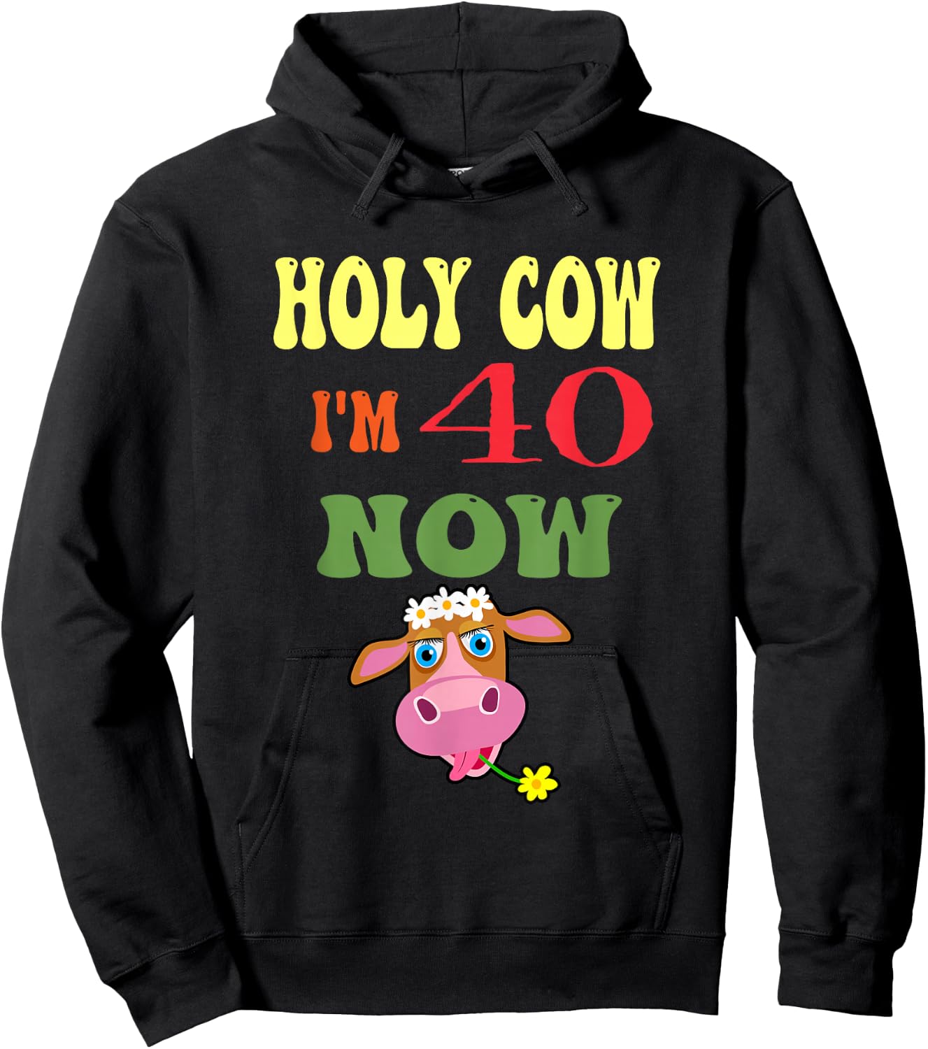 Holy Cow I'm 40 Now-It's My Birthday Let's Celebrate Hoodie - Hoodie | Black
