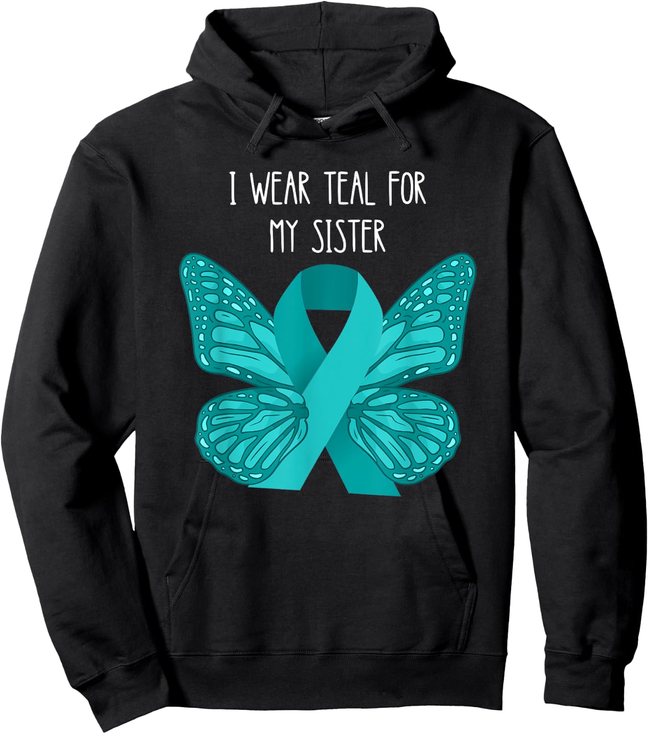 Ovarian Cancer Teal For My Sister Ovarian Cancer Awareness Hoodie - Hoodie | Black