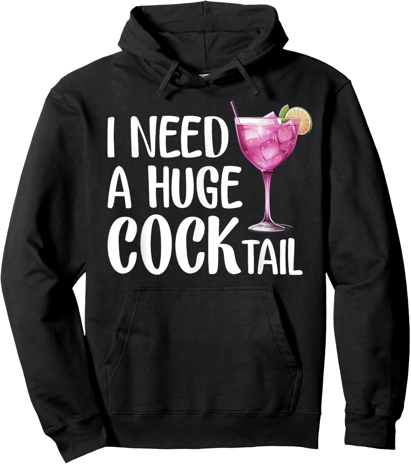 I Need a Huge COCKtail | Funny Adult Humor Drinking Hoodie - Hoodie | Black
