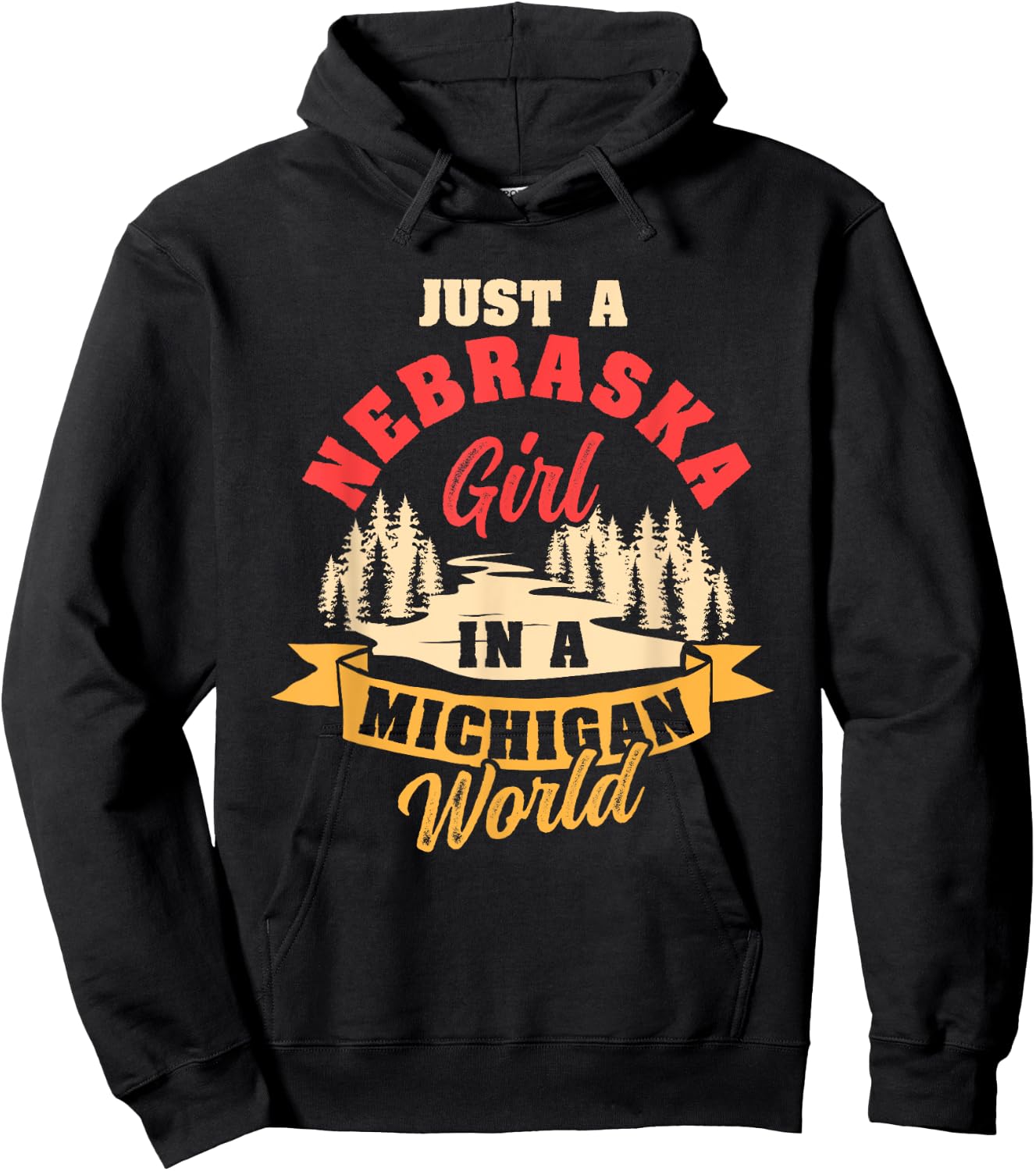 Just A Nebraska Girl In A Michigan World Proud Nebraskans Hoodie - Hoodie | Black