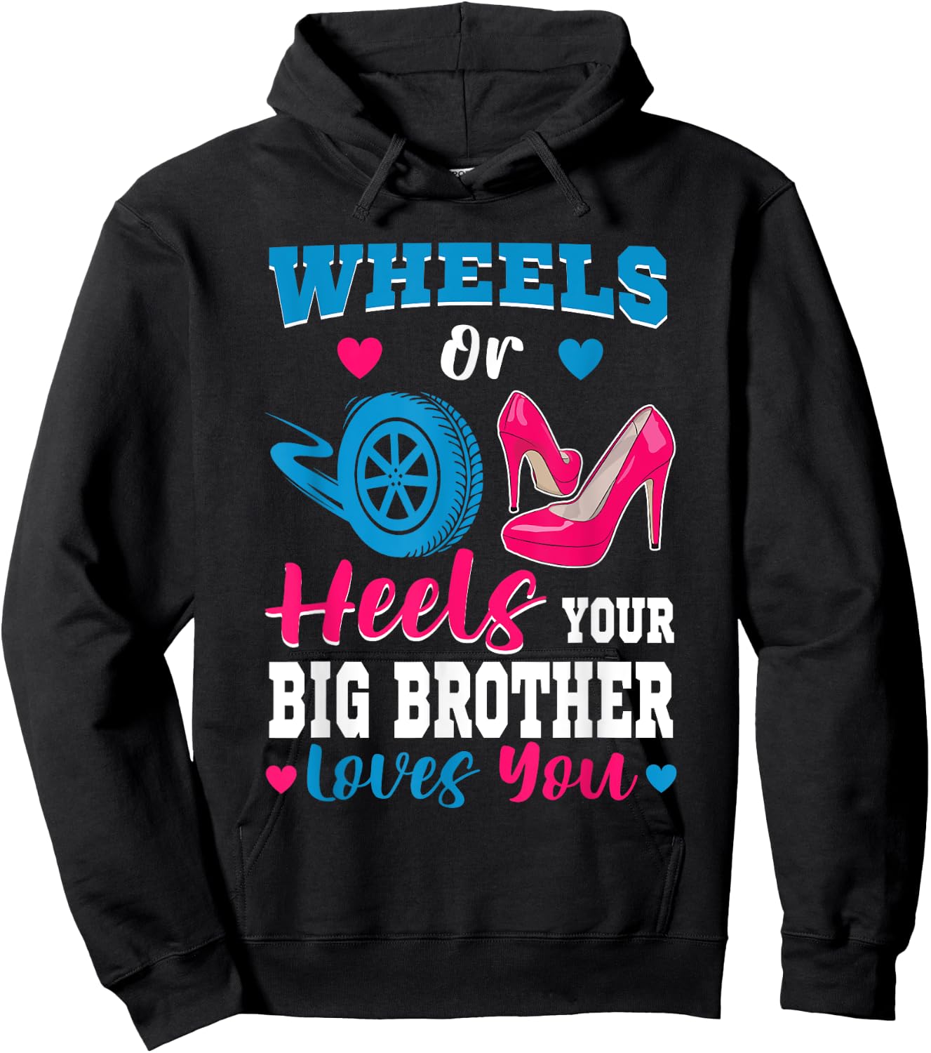 Wheels Or Heels Your Big Brother Loves You Gender Reveal Hoodie - Hoodie | Black