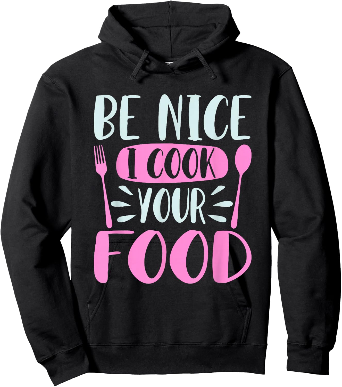 Be Nice I Cook Your Food Girl Chef Cooking Culinary Foodie Hoodie - Hoodie | Black