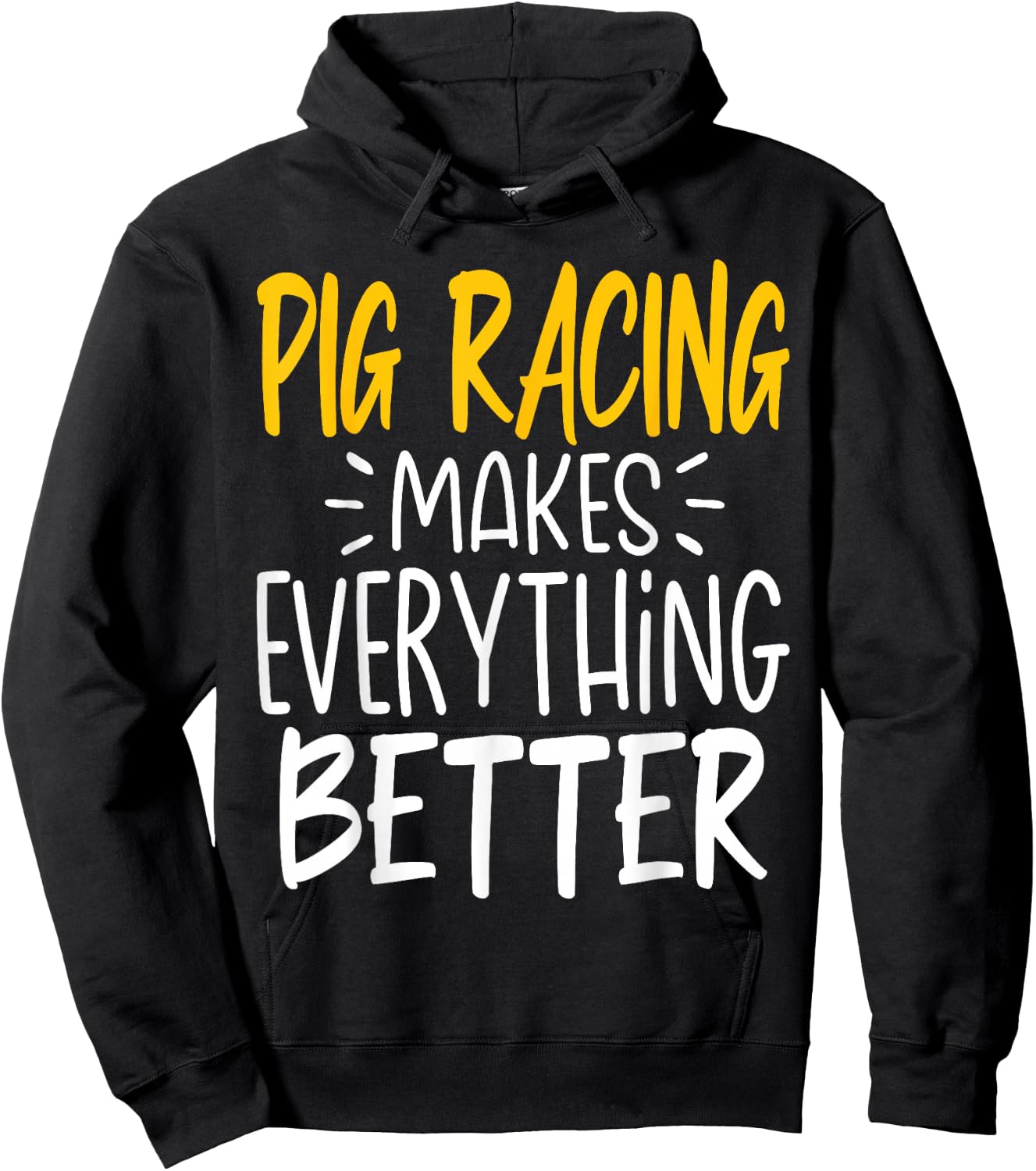 Funny Pig Racing Makes Everything Better - Pig Race Hoodie - Hoodie | Black