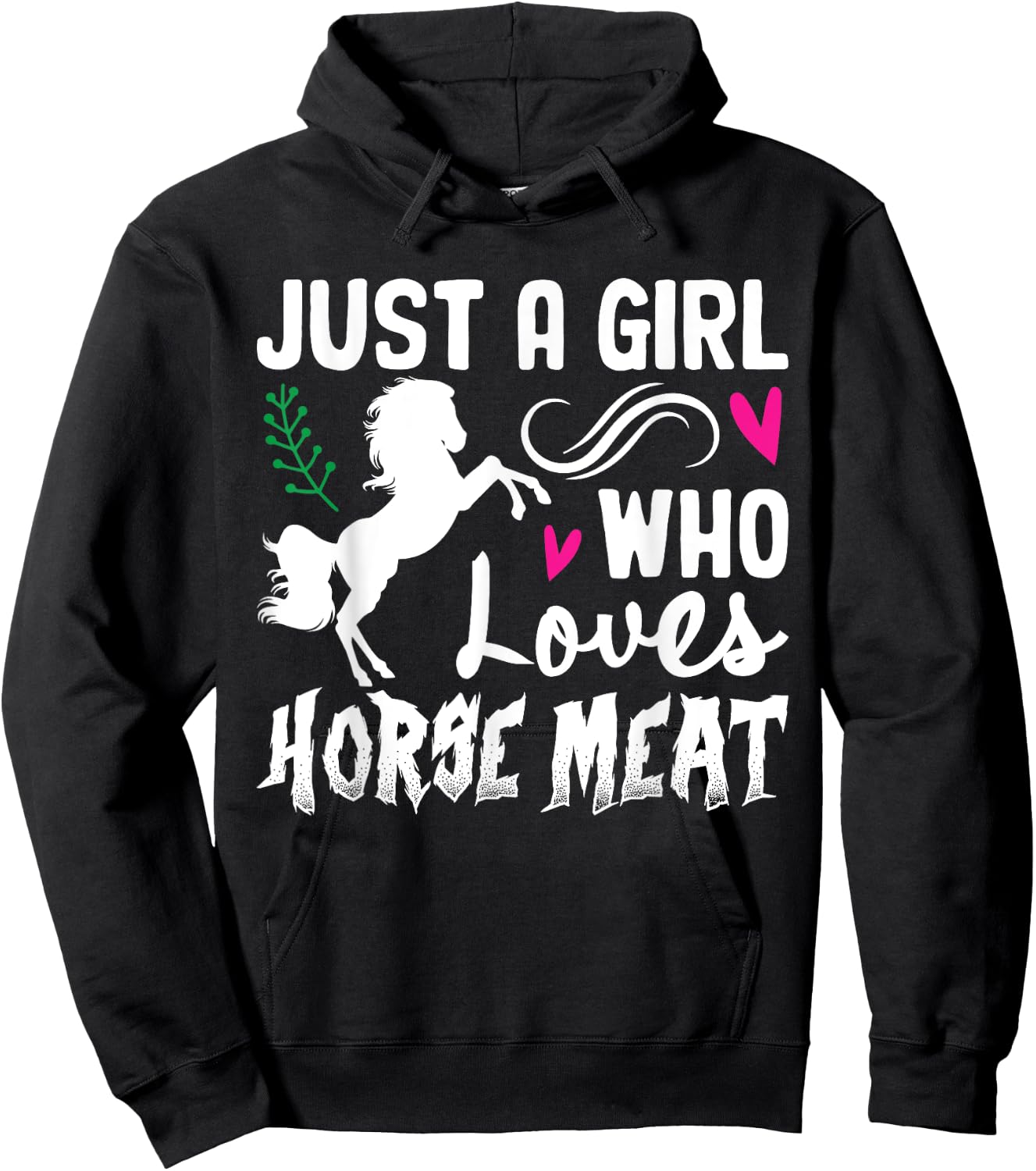Just A Girl Who Loves Horse Meat Weird Cringe Oddly Specific Hoodie - Hoodie | Black