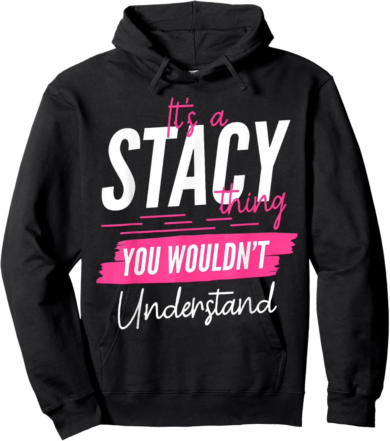It's A Stacy Thing You Wouldn't Understand Funny First Name Hoodie - Hoodie | Black