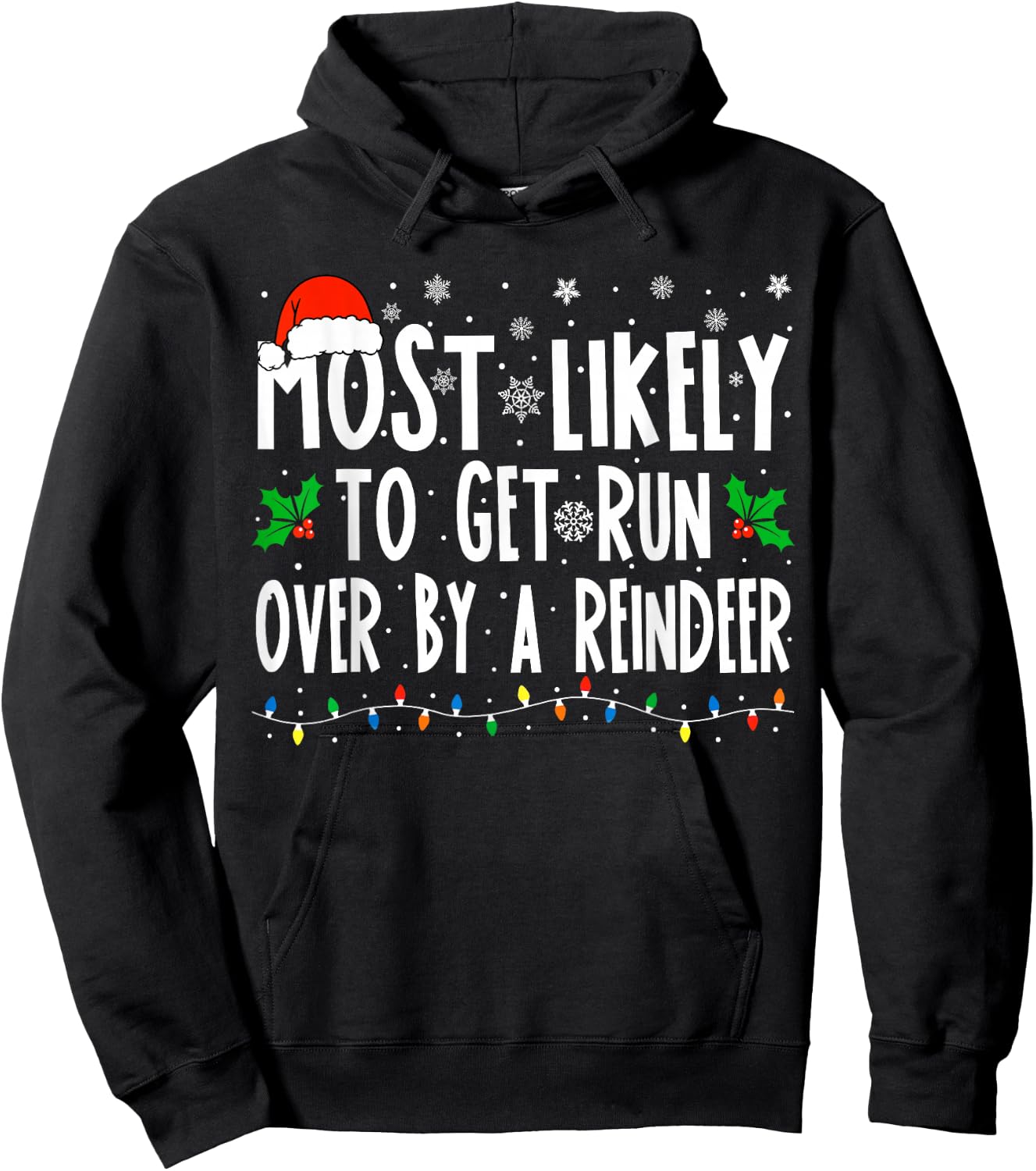 Most Likely To Get Run Over By A Reindeer Matching Christmas Hoodie - Hoodie | Black