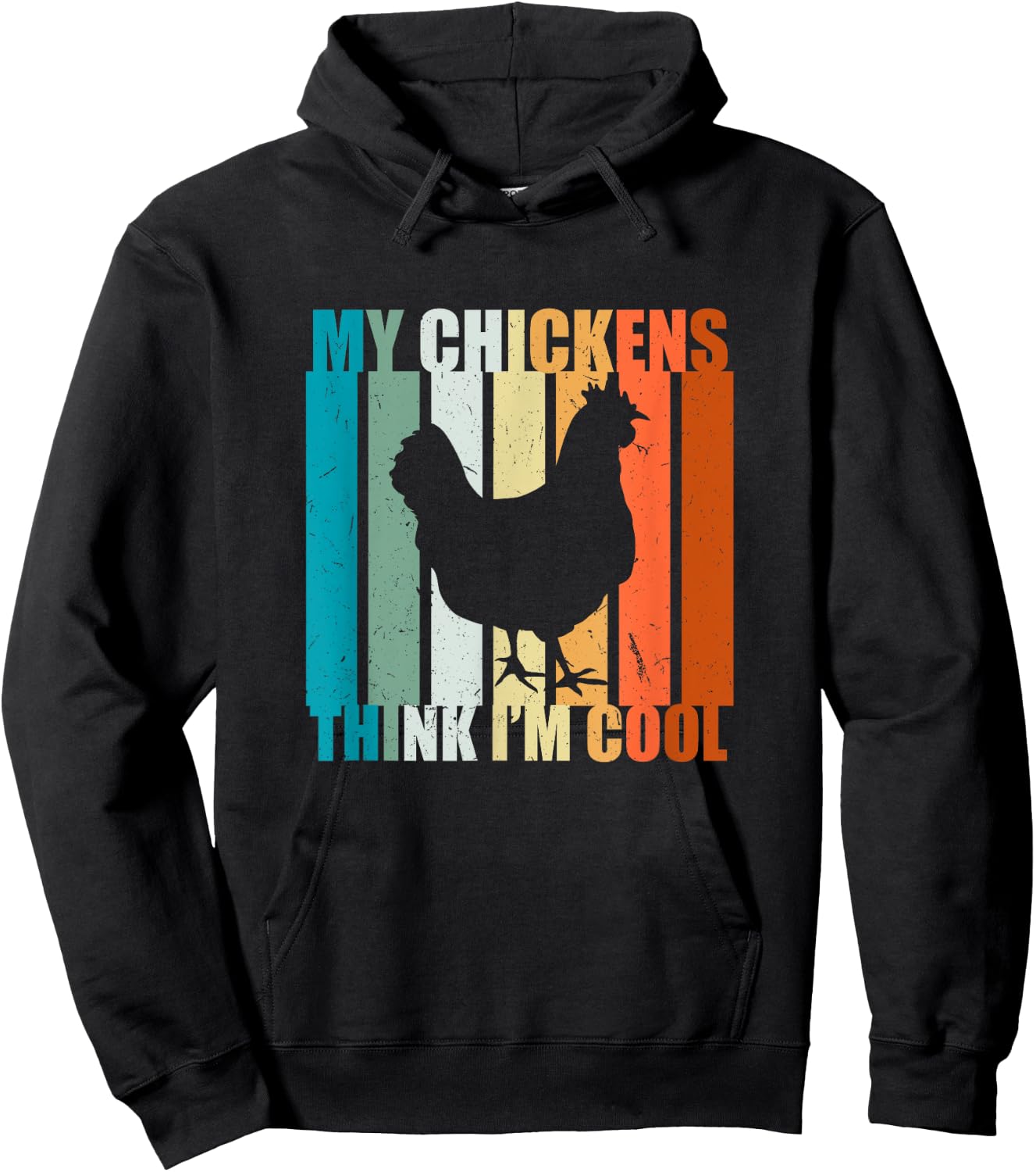 My Chickens think I'm cool. For Farm Girls and Chicken Love Hoodie - Hoodie | Black