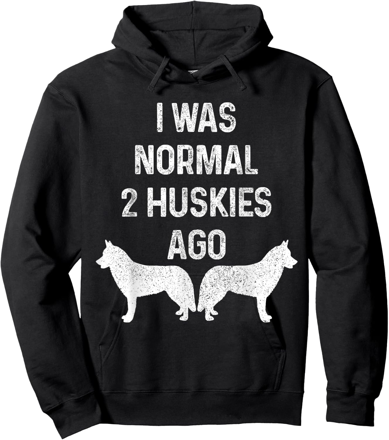 I Was Normal Two Huskies Ago Funny Dog Siberian Husky Men Women Hoodie - Hoodie | Black