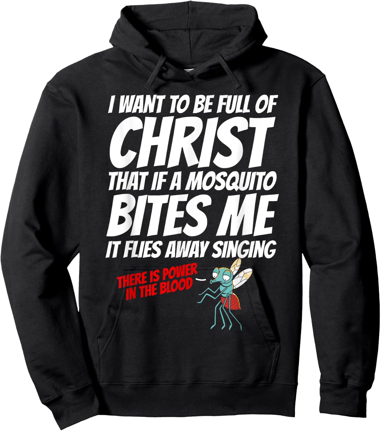 Christian I Want To Be Full of Christ Mosquito Religious Hoodie - Hoodie | Black