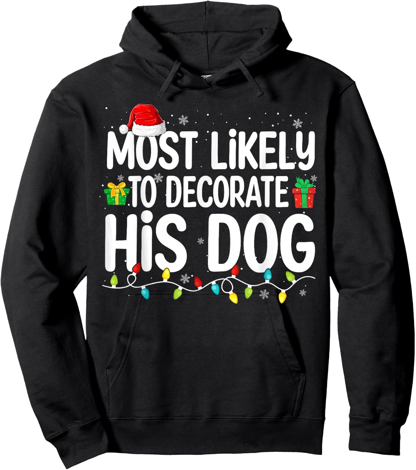 Most Likely To Decorate His Dog Lover Funny Christmas Men Women Hoodie - Hoodie | Black