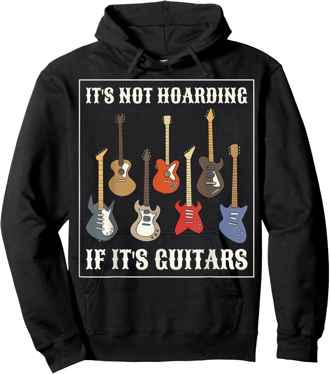 Its Not Hoarding If Its Guitars Hoodie - Hoodie | Black
