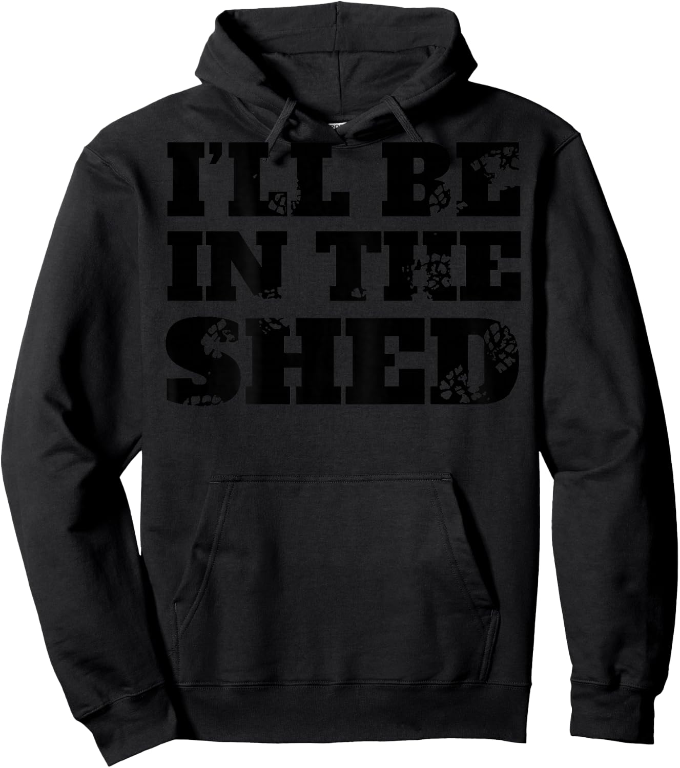 I'll Be In The Shed (on back) Hoodie - Hoodie | Black