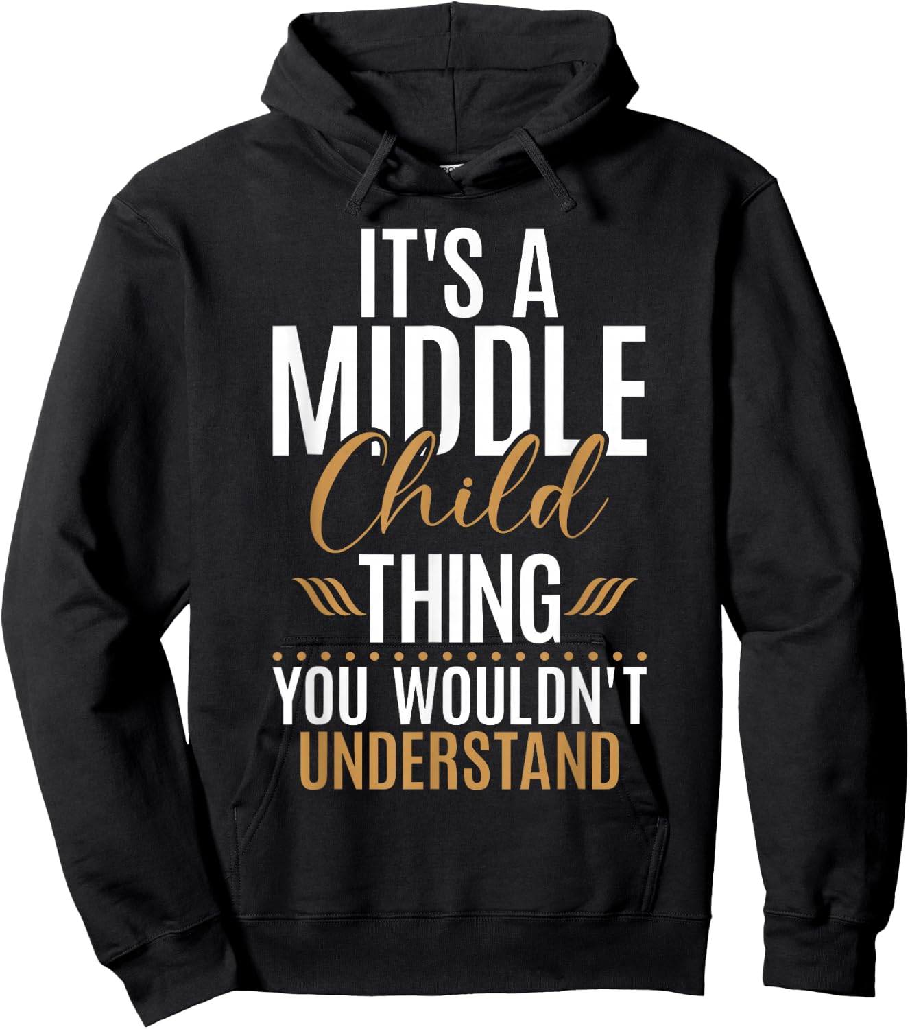 Its a Middle Child Thing you wouldnt understand Middle Child Hoodie - Hoodie | Black