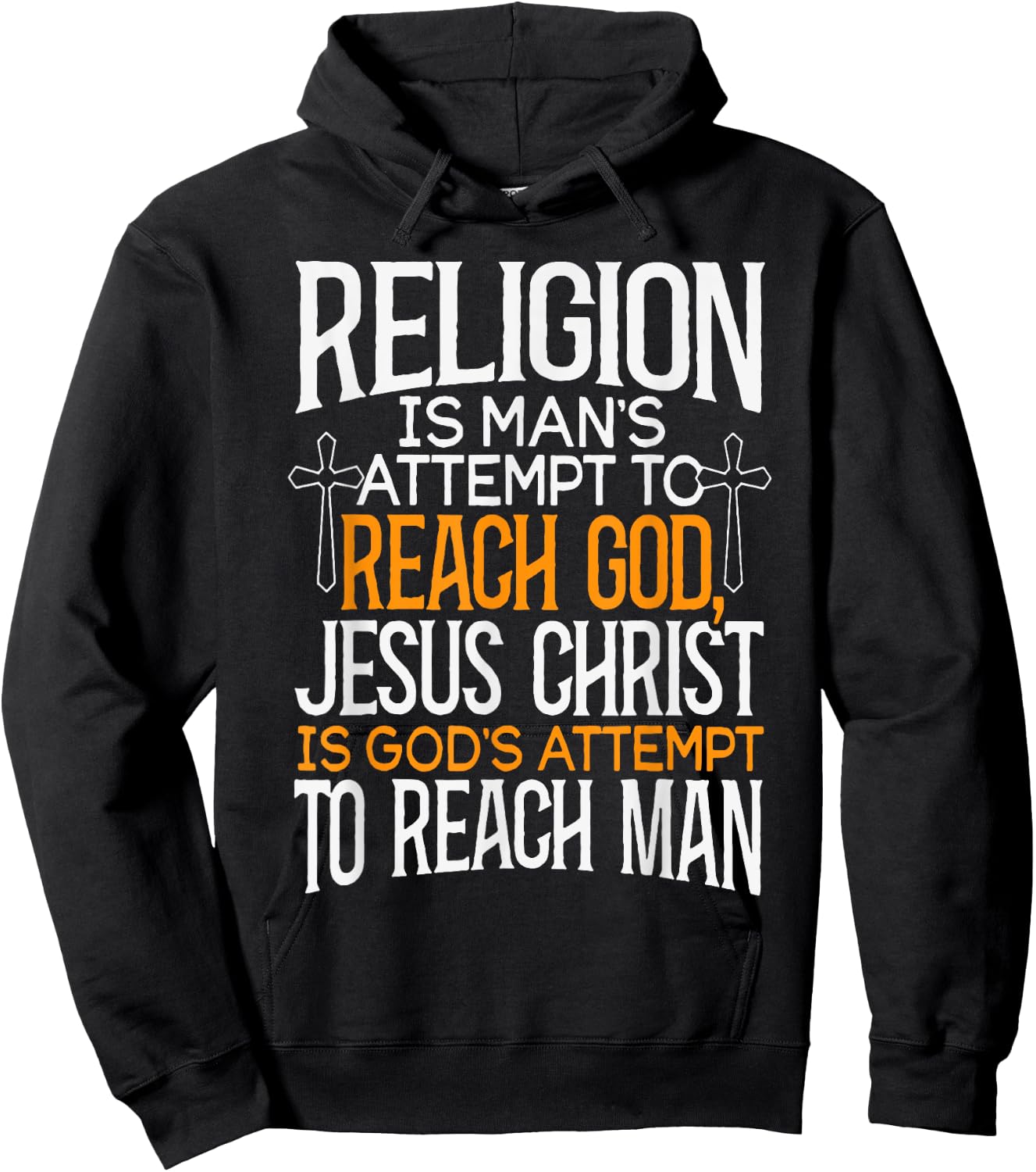 Religion Is Man's Attempt To Reach God Jesus Christ Is God's Hoodie - Hoodie | Black