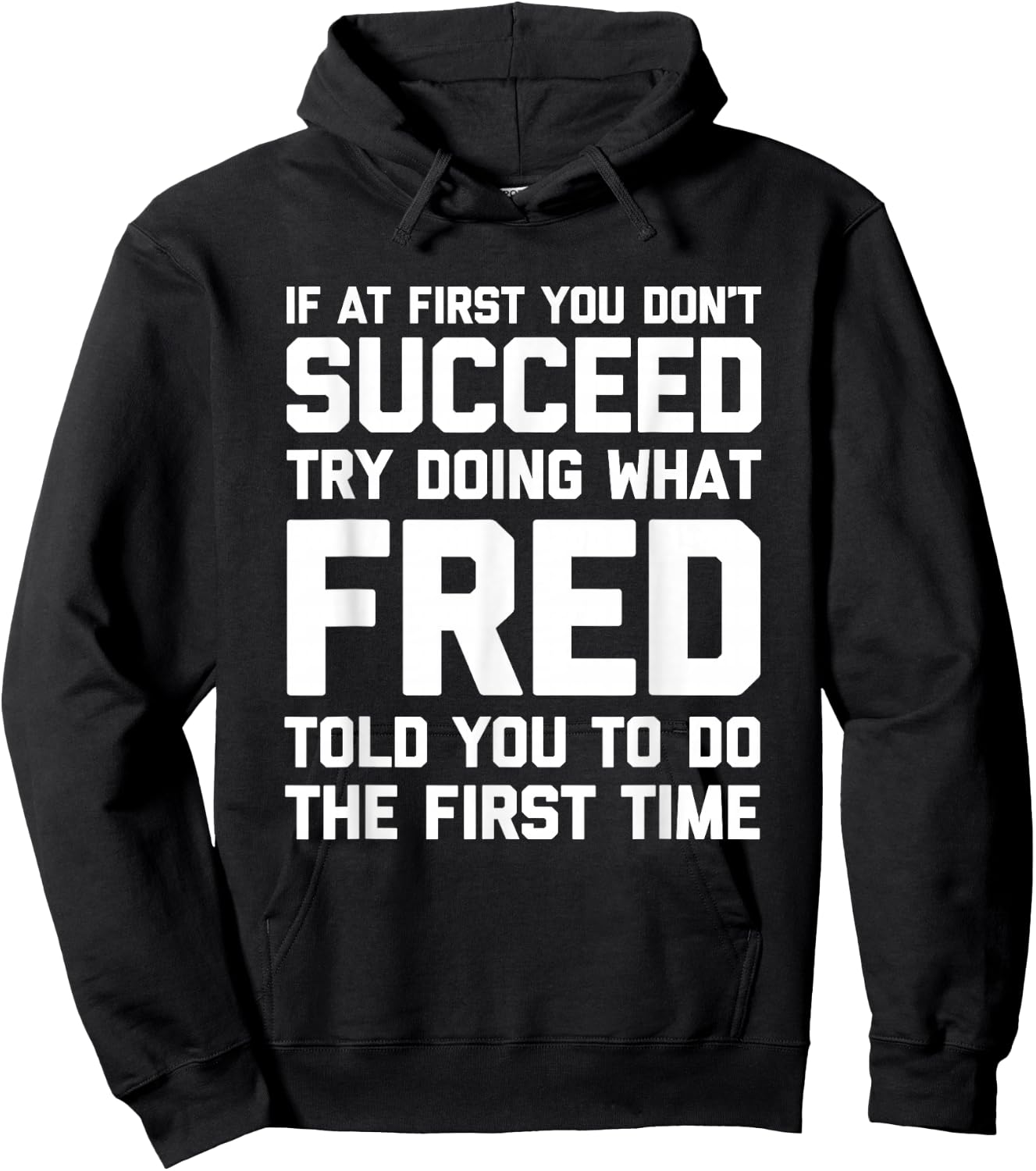 Try Doing What Fred Told You To Do... Funny Saying Name Fred Hoodie - Hoodie | Black