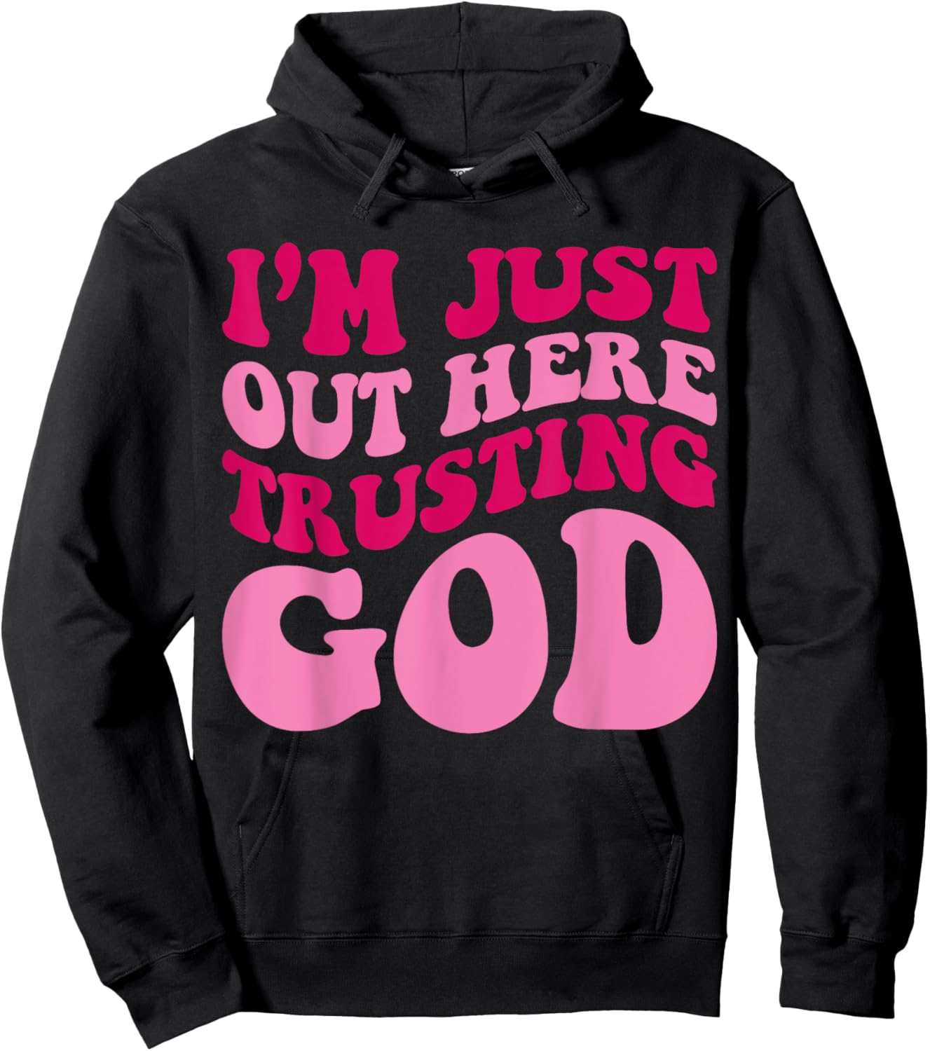 I'm Just Out Here Trusting God Funny Saying Groovy Apparel Hoodie - Hoodie | Black