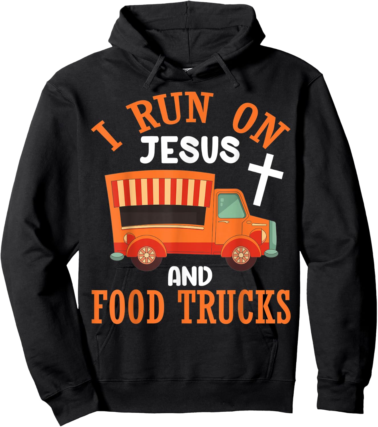 I Run On Jesus and Food Trucks Funny Christian Food Lover Hoodie - Hoodie | Black