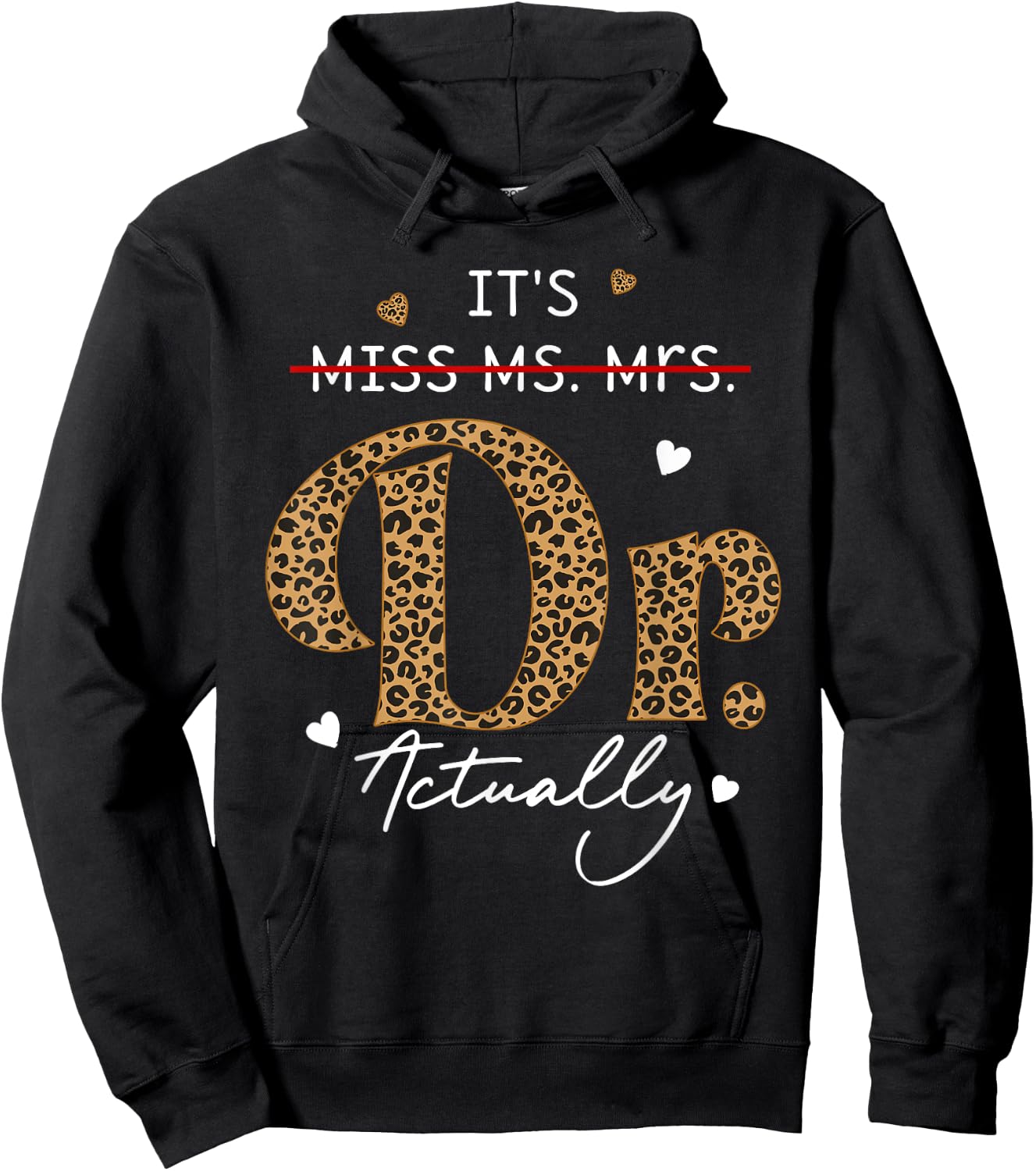 It's Miss Ms Mrs Dr Actually Doctor Graduation Appreciation Hoodie - Hoodie | Black