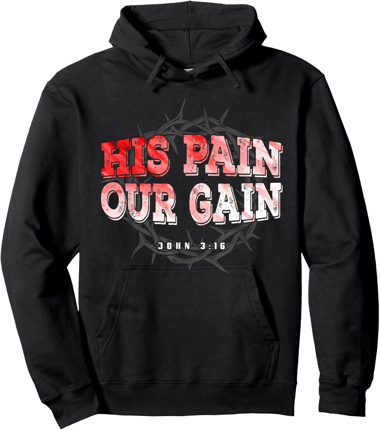 His Pain Our Gain John 3 16 Christian Bible Verse Hoodie - Hoodie | Black