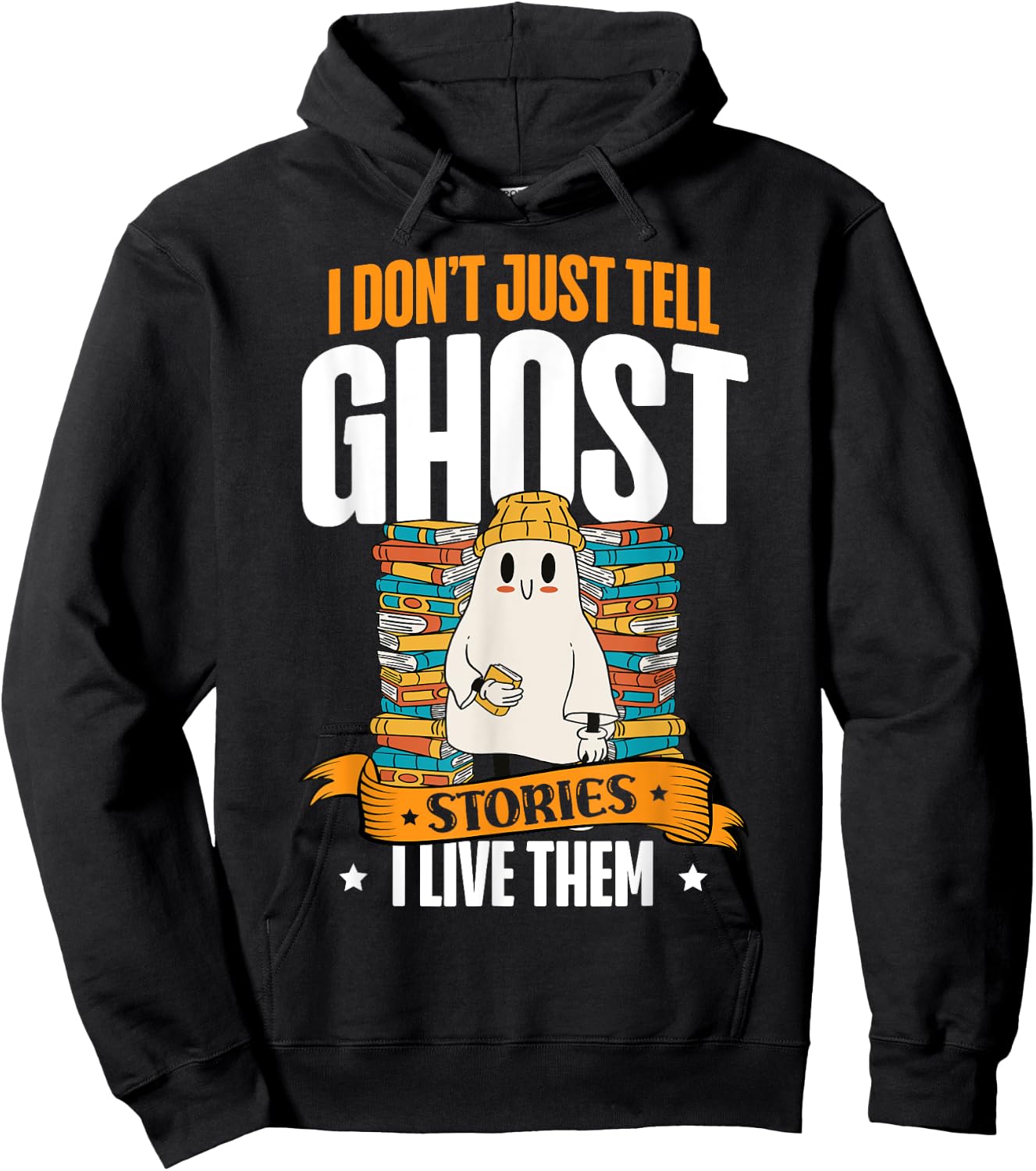 I Don't Just Tell Ghost Stories I Live Them Halloween Ghost Hoodie - Hoodie | Black
