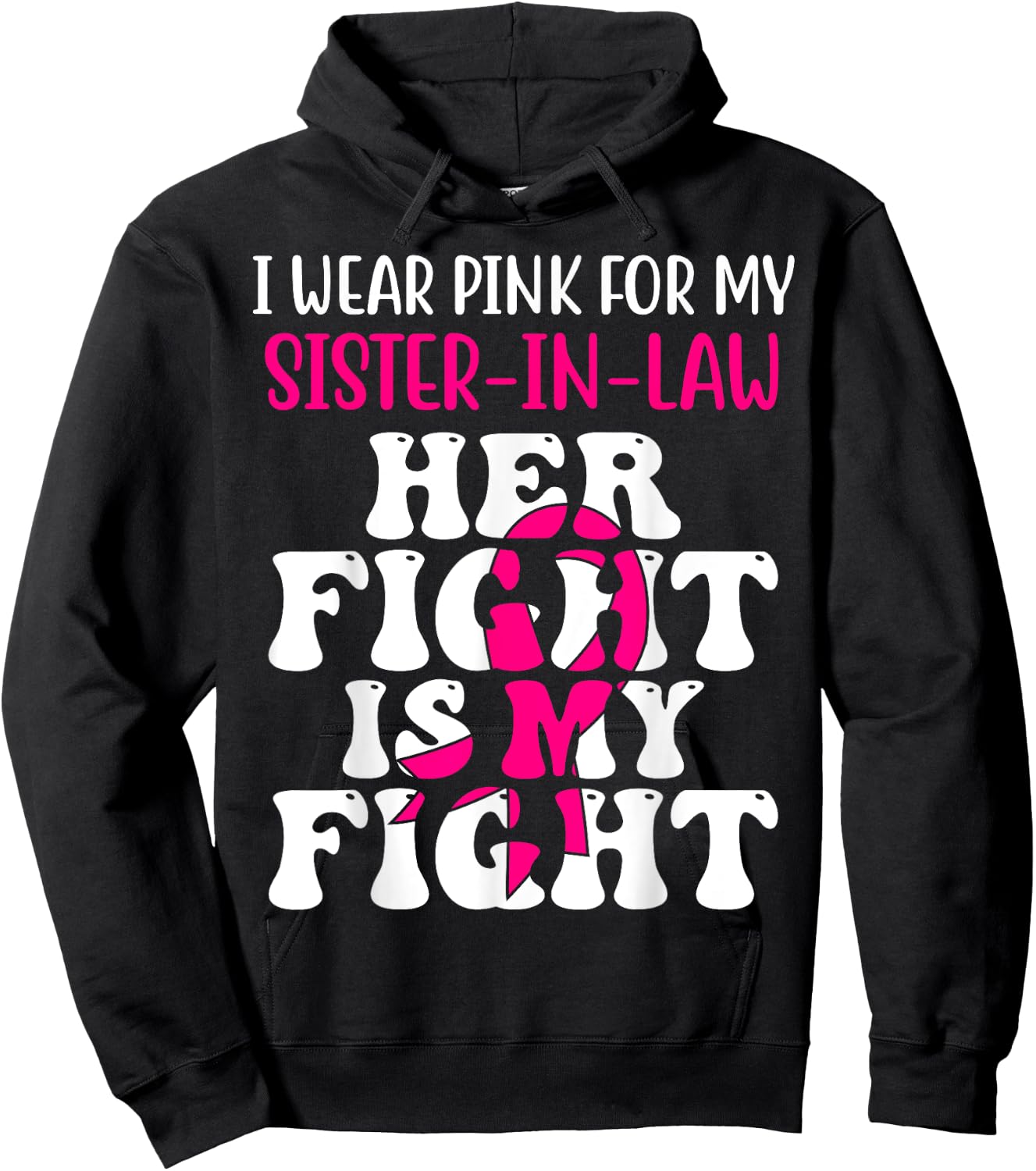 Her Fight Is My Fight Wear Pink Sister-in-law Breast Cancer Hoodie - Hoodie | Black
