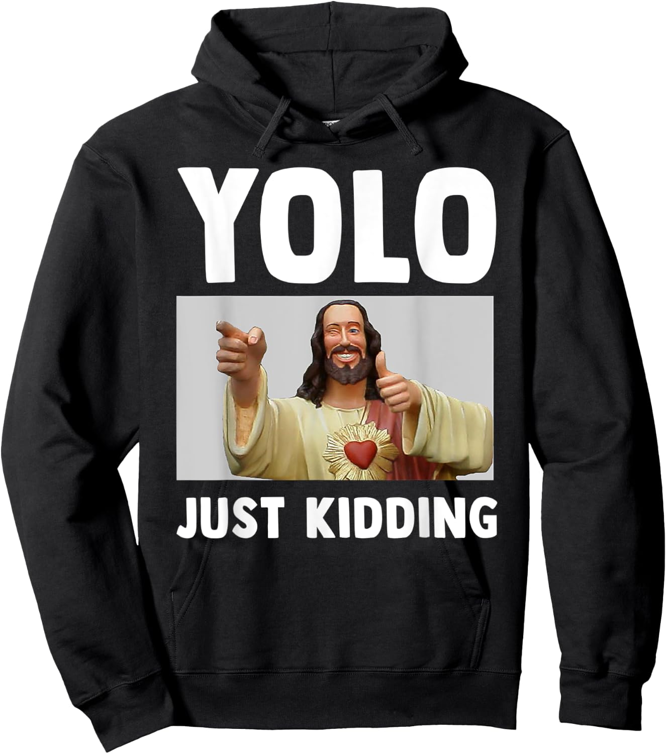 Funny Jesus Christian Humor Yolo Just Kidding God Hoodie - Hoodie | Black