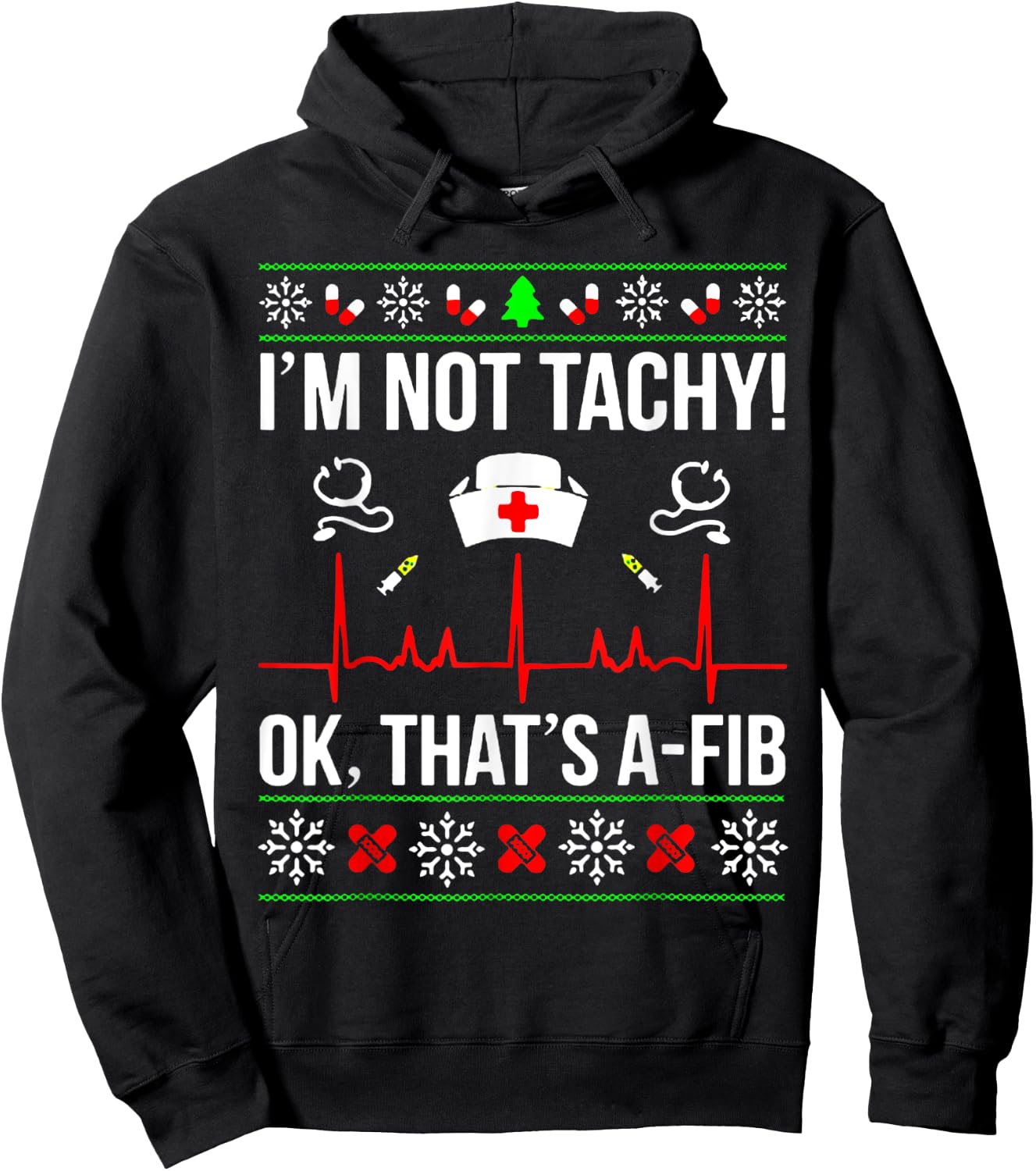 Funny Nurse I'm Not Tachy Ok That's A-Fib Ugly Christmas Hoodie - Hoodie | Black