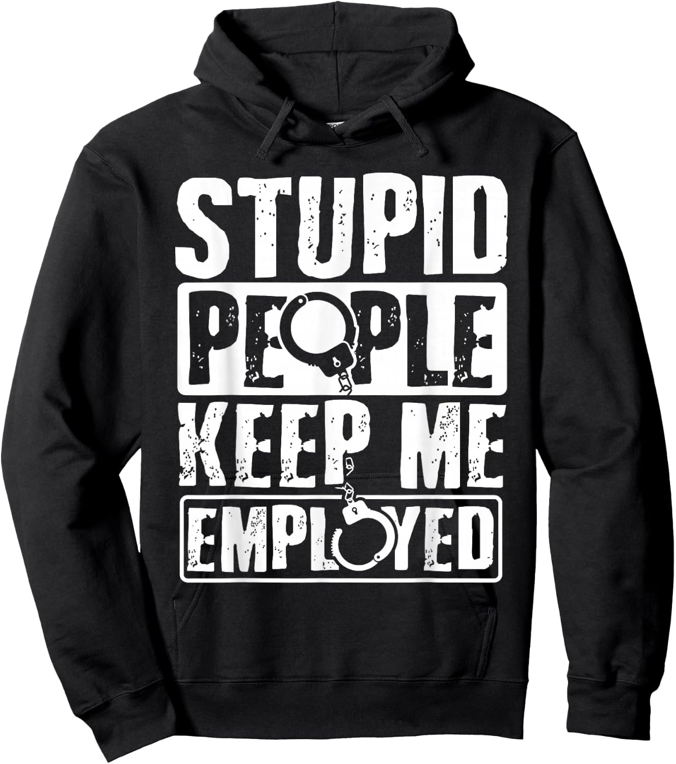 Correctional Officer Gift Stupid People Keep Me Employed Hoodie - Hoodie | Black