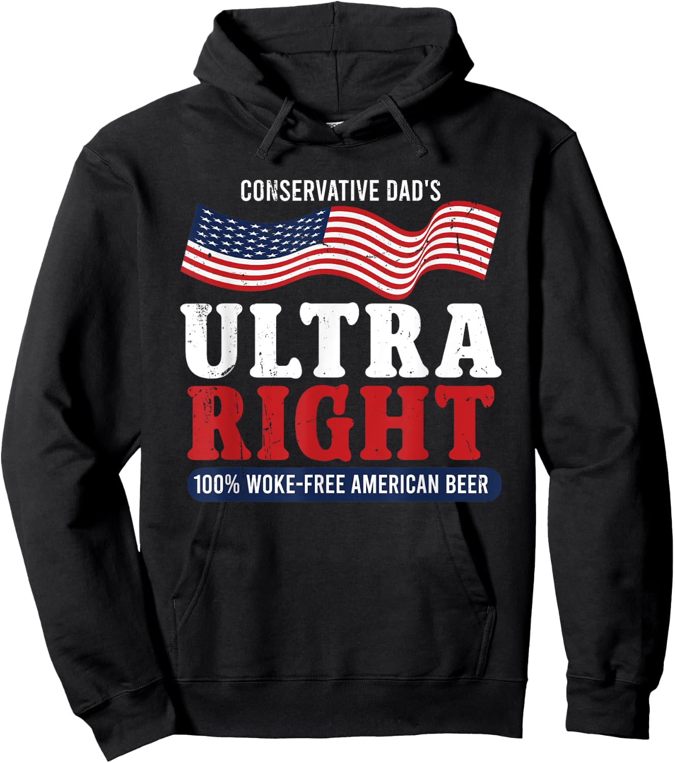 Conservative Dad's Ultra Right 100% Work Free American Beer Hoodie - Hoodie | Black