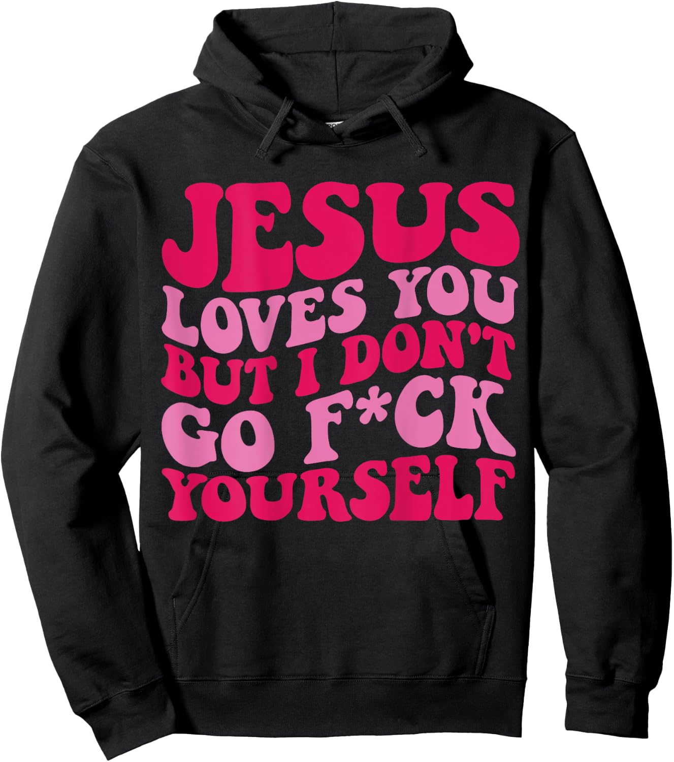 Jesus Loves You But I Don't Go Fuck Yourself Hoodie - Hoodie | Black