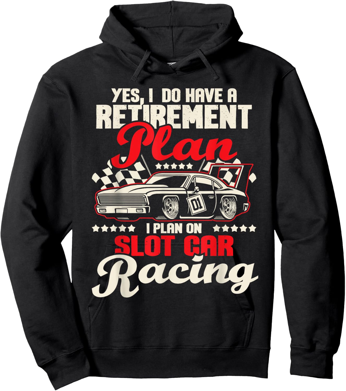 I Do Have A Retirement Plan I Plan On Slot Car Racing - Race Hoodie - Hoodie | Black