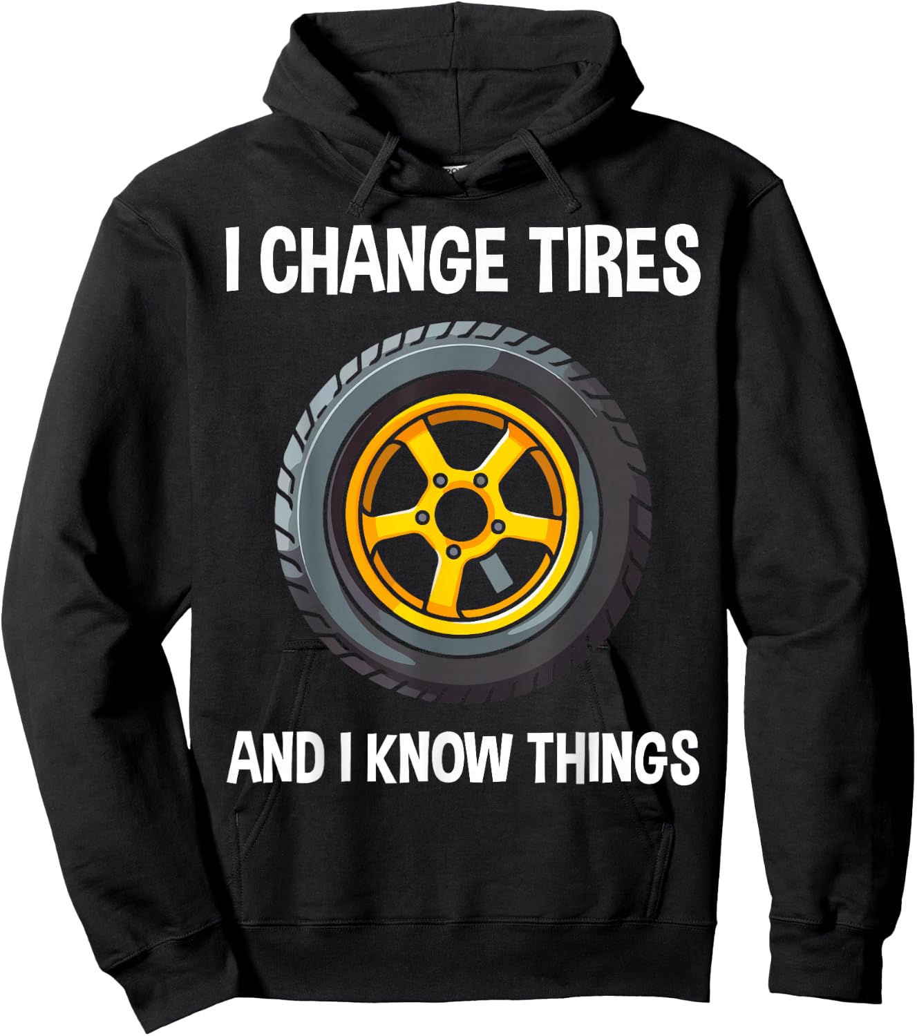 Tire Guy And Car Mechanic - I Change Tires Shirt Gift Hoodie - Hoodie | Black