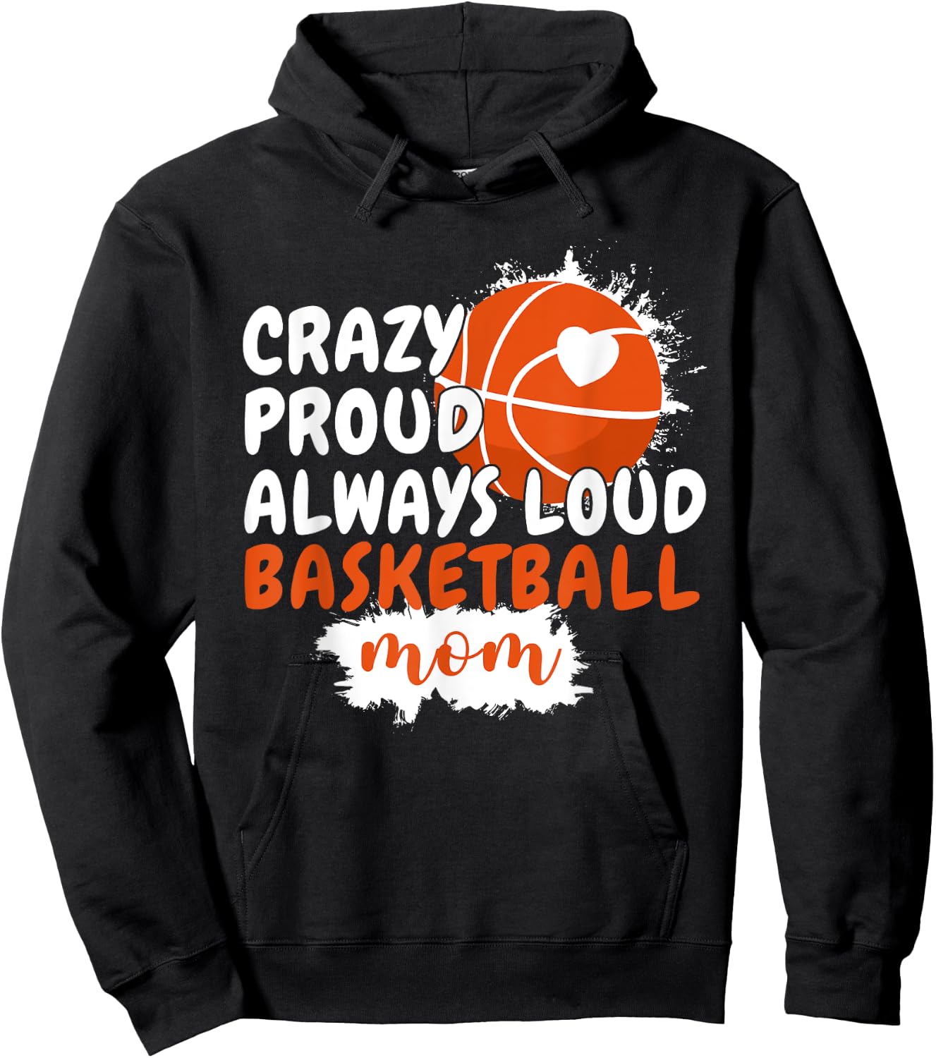 Crazy Proud Always Loud Basketball Mom Mama Basketball Hoodie - Hoodie | Black