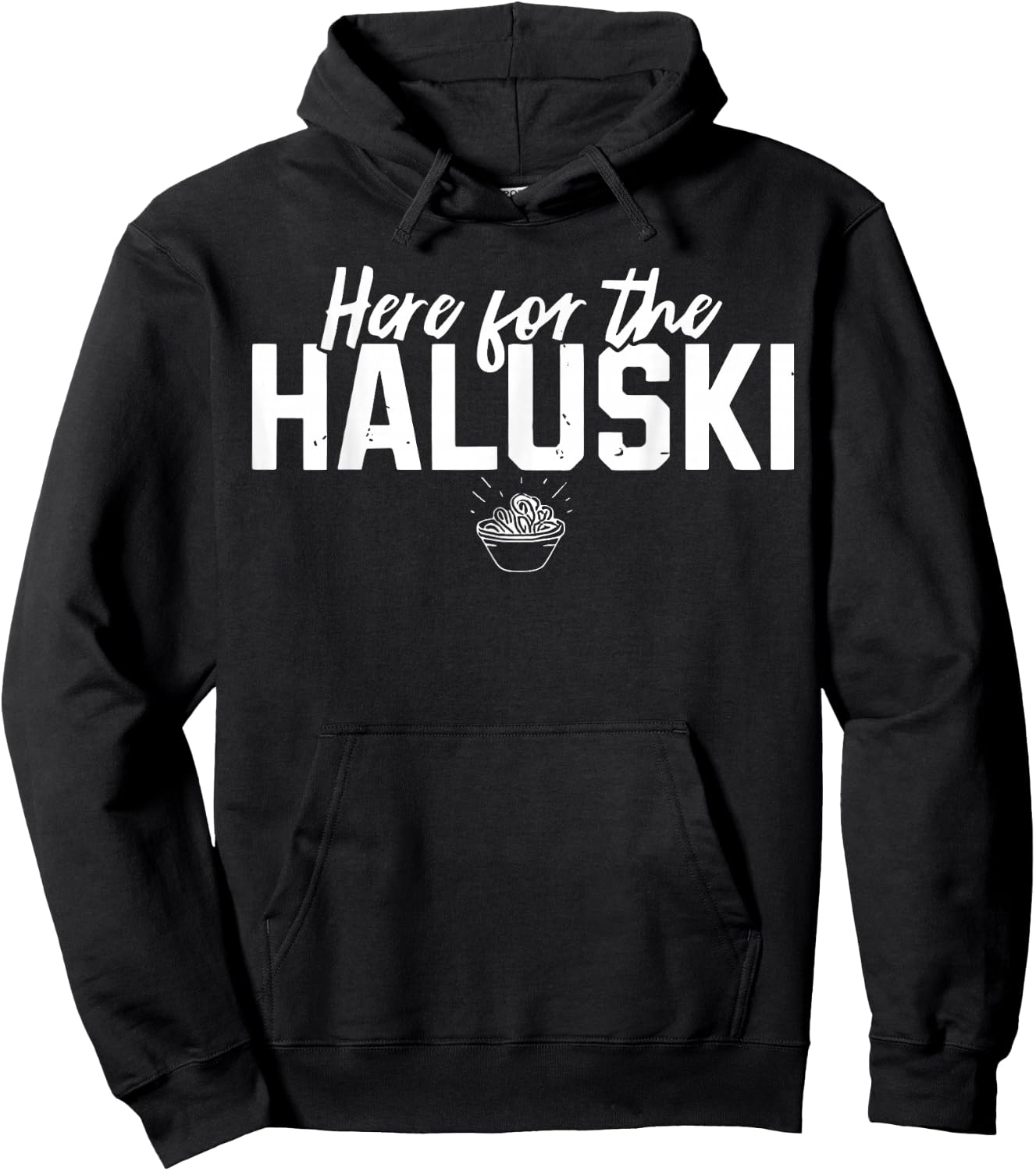 Here For The Haluski Funny Slovak Food Slovakian Hoodie - Hoodie | Black