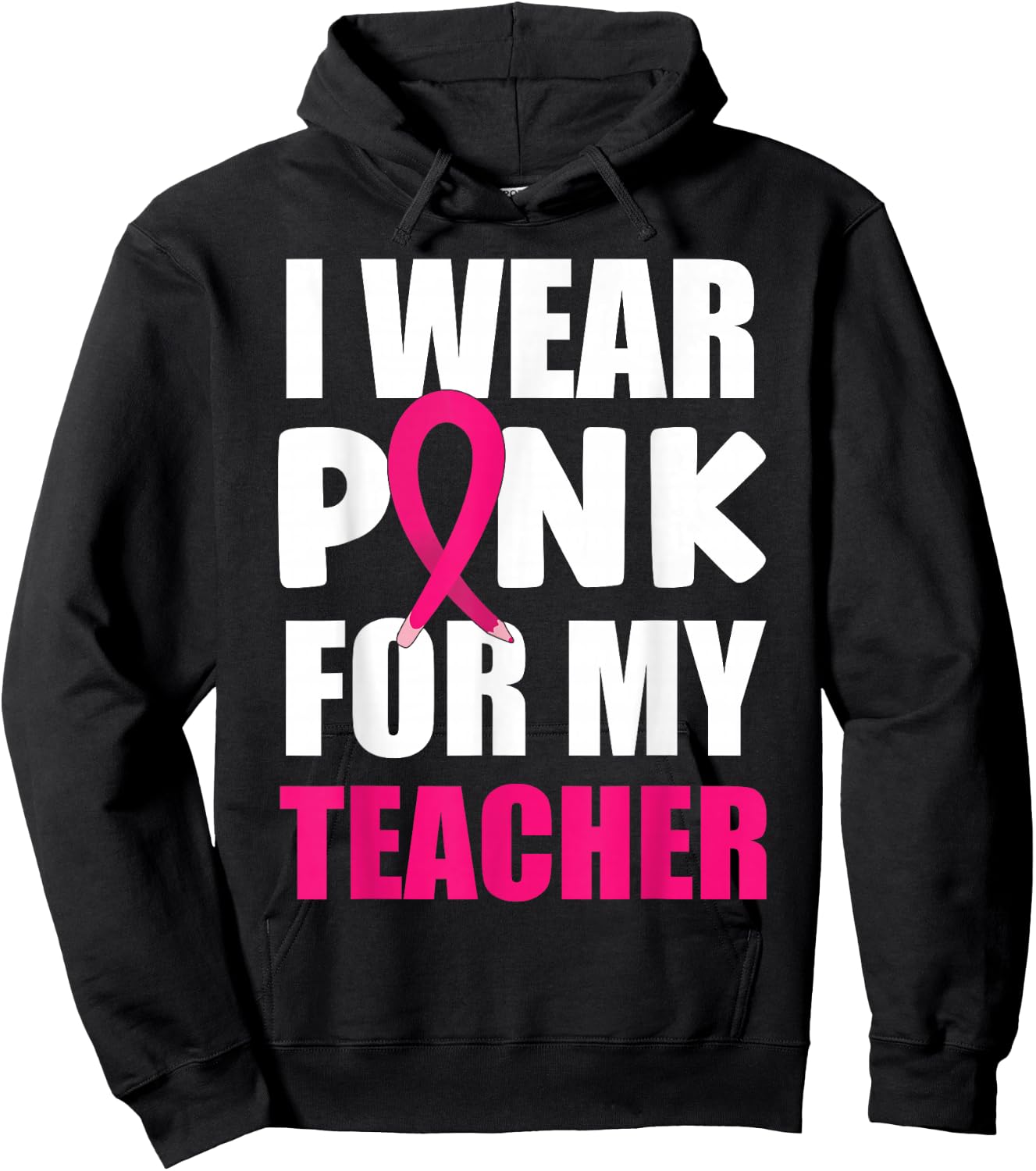 Breast Cancer Awareness I Wear Pink For My Teacher Hoodie - Hoodie | Black