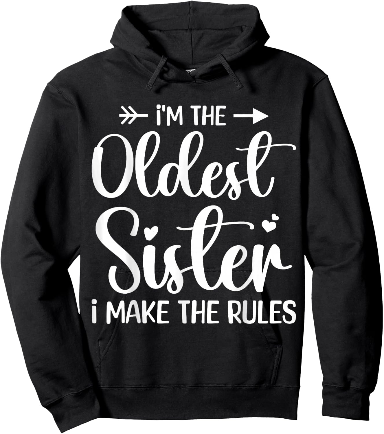 I'm The Oldest Sister I Make The Rules - Funny Sibling Hoodie - Hoodie | Black