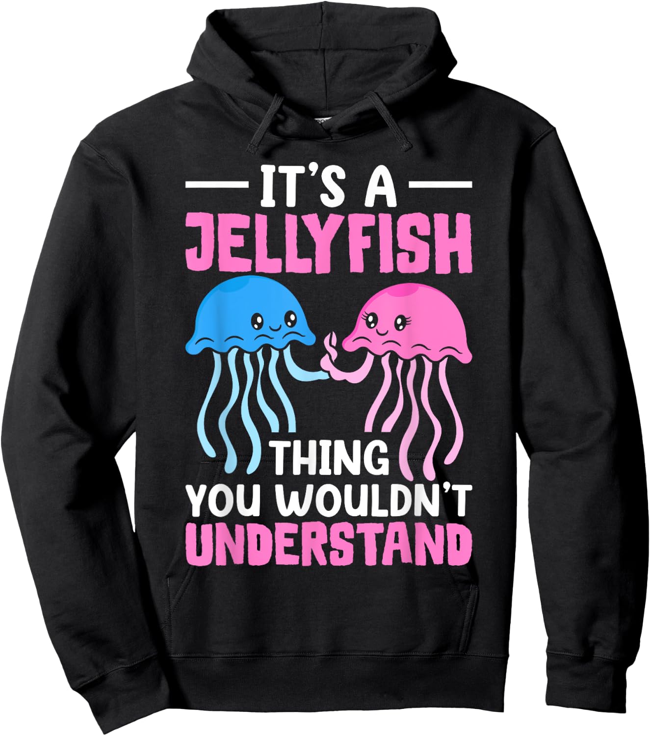 Jellyfish It's A Jellyfish Thing You Wouldn't Understand Hoodie - Hoodie | Black
