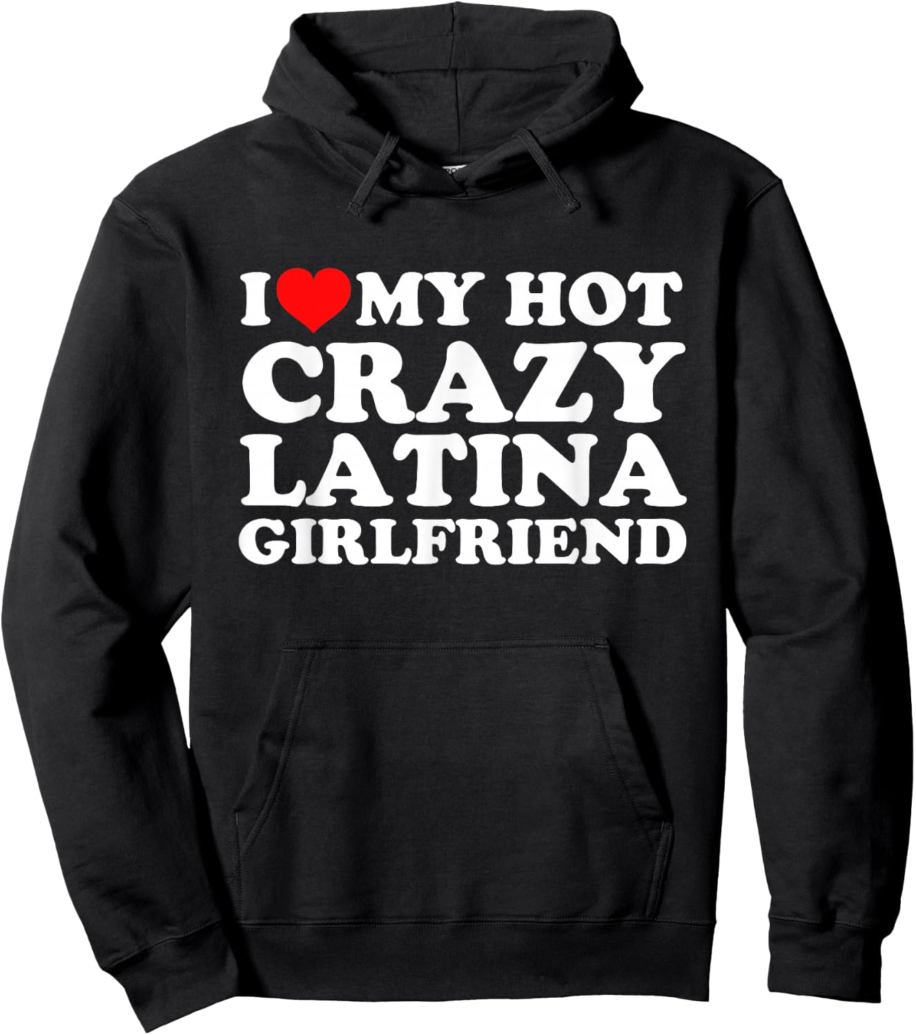I Love My Hot Crazy Latina Girlfriend Hoodie - Hoodie | Black
