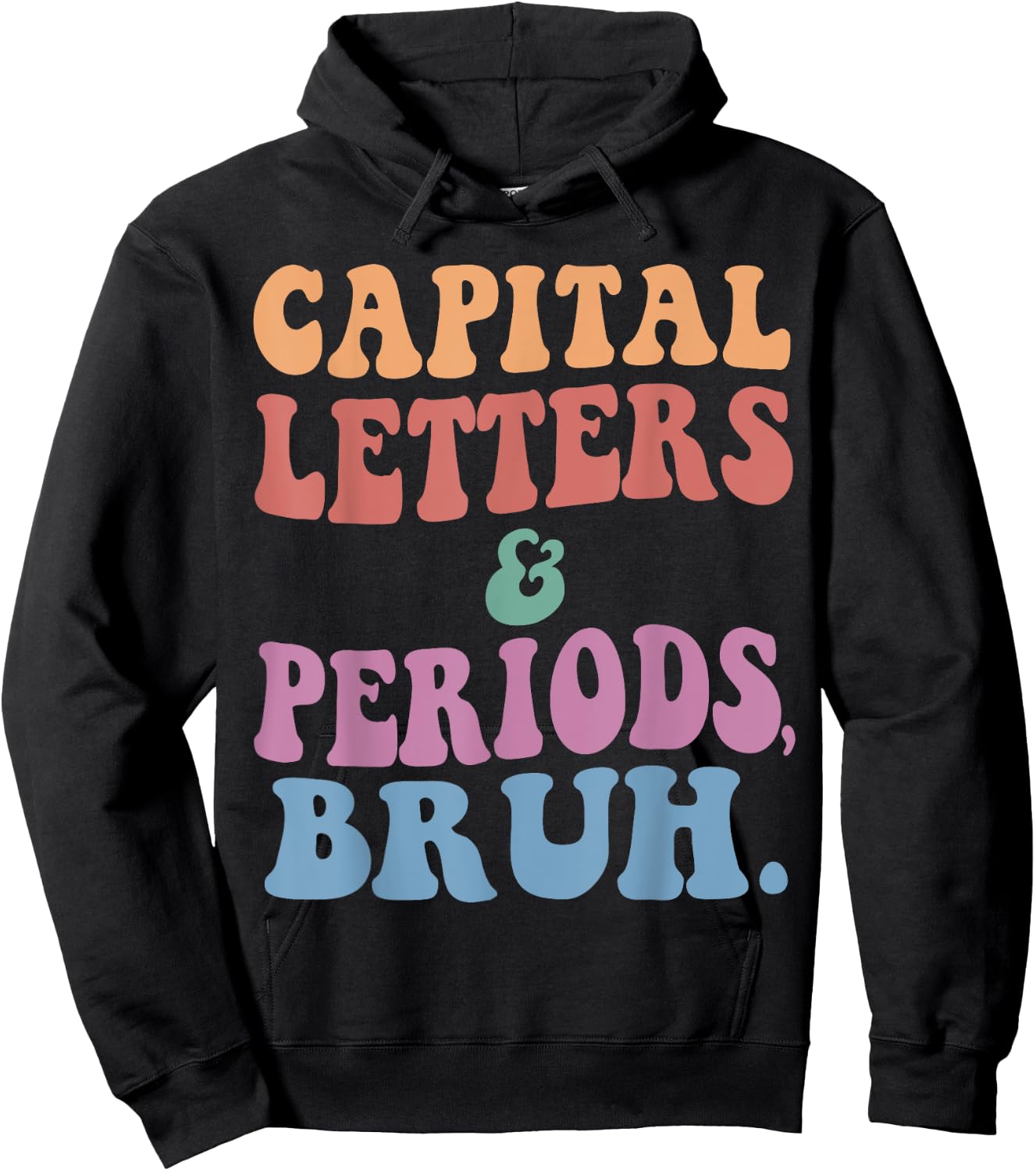 Capital Letters And Periods Bruh, ELA Teacher Funny Men Women Girls Kids Hoodie - Hoodie | Black
