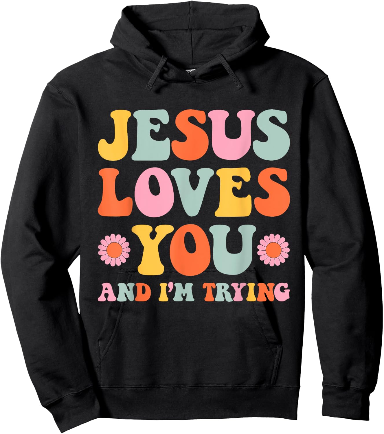 Jesus Loves You And I'm Trying Funny Christian Retro Groovy Hoodie - Hoodie | Black