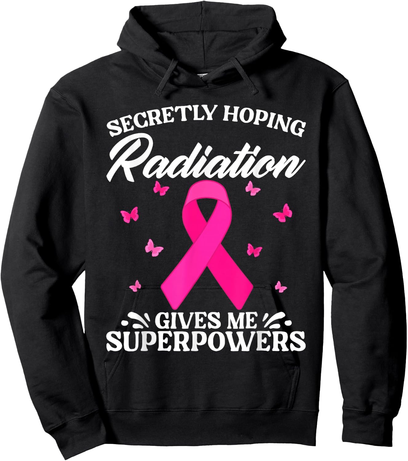 Secretly Hoping Radiation Gives Me Super Power Breast Cancer Hoodie - Hoodie | Black