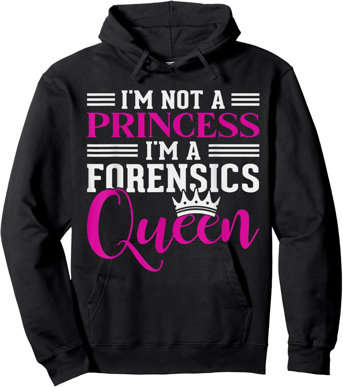 I'm Not A Princess Im A Forensics Queen Forensics Hoodie - Hoodie | Black