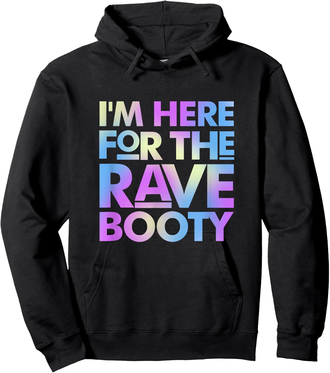 I'm Here for The Rave Booty Trippy EDM Electronic Music Hoodie - Hoodie | Black