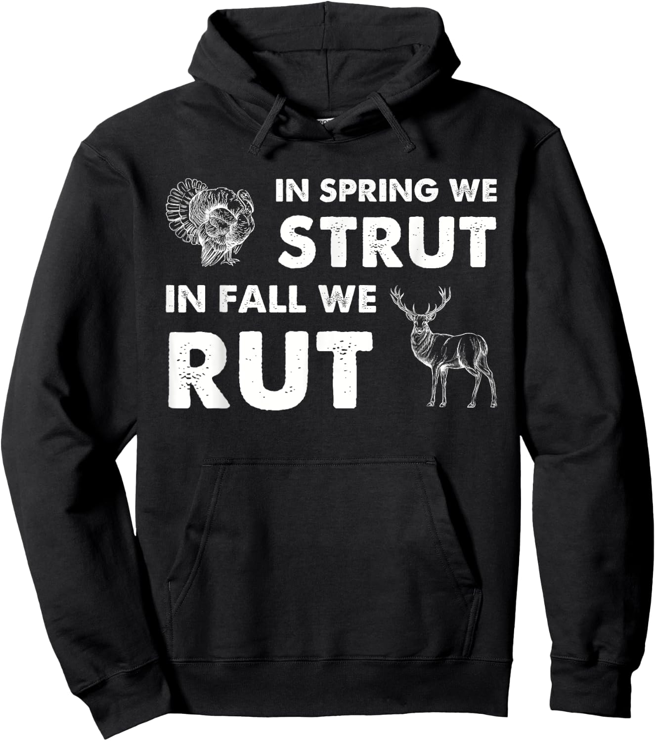 In Spring We Strut In Fall We Rut Turkey Hunting Deer Hunter Hoodie - Hoodie | Black