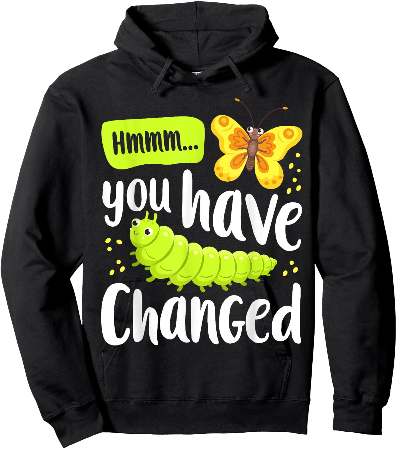 Caterpillar You Have Changed Monarch Butterfly Funny Hoodie - Hoodie | Black
